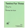 Twelve for Three - String Trio - Nicholas Van Slyck