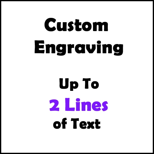 Engraving (Custom) Up to 2 Lines - per character