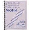 Two Octave Scales, Arpeggios and Double Stops for Violin - Mark Mutter