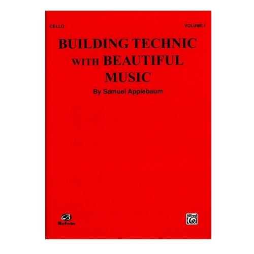 Building Technic with Beautiful Music, Cello Volume I - Samuel Applebaum