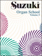 Suzuki Organ School: Volume 5: Organ Part
