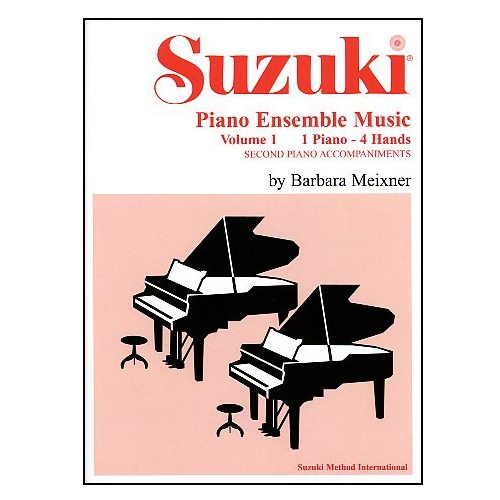Suzuki Piano Ensemble Music, Volume 1, 1 Piano - 4 Hands - Barbara Meixner